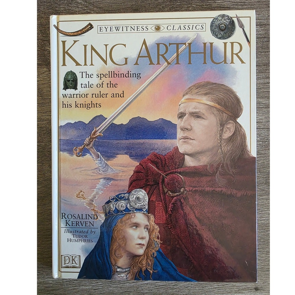 King Arthur Eyewitness Classics Rosalind Kerven Tudor Humphries DK Hardcover